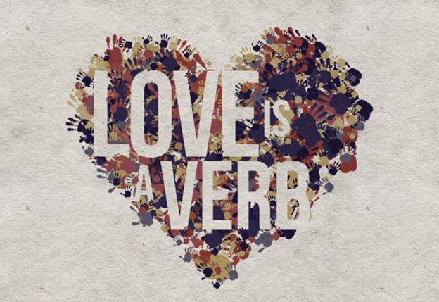 “Love is a Verb”